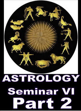 Astrology Seminar VI - Part 2