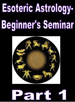 Esoteric Astrology Beginners Seminar - Part 1