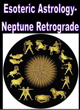 Esoteric Astrology Neptune Retrograde