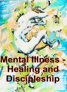 Mental Illness - Healing and Discipleship