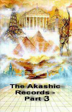 The Akashic Records - Part 3