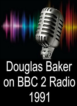 Douglas Baker on BBC 2 Radio 1991