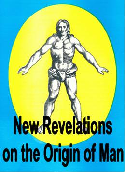 New Revelations on the Origin of Man
