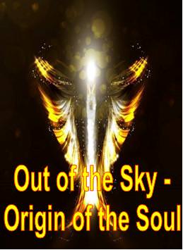 Out of the Sky - Origin of the Soul