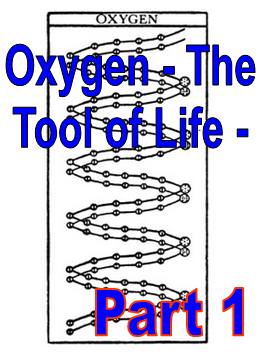 Oxygen - The Tool of Life - Part 1