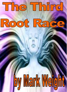 The Third Root Race by Mark Weight