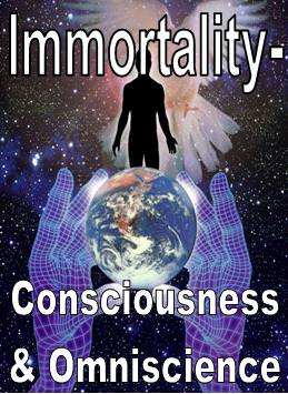 Immortality - Consciousness and Omniscience