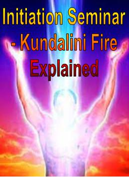 Initiation Seminar - Kundalini Fire Explained