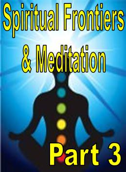 Spiritual Frontiers & Meditation - Part 3