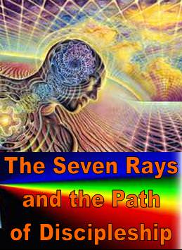 The Seven Rays and the Path of Discipleship