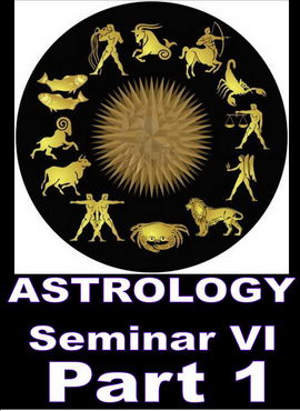 Astrology Seminar VI - Part 1