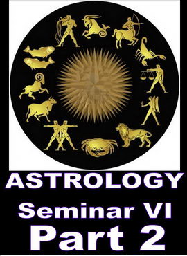 Astrology Seminar VI - Part 2 - Click Image to Close