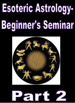 Esoteric Astrology Beginners Seminar - Part 2