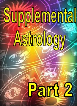 Supplemental Astrology - Part 2 Supplemental Astrology - Part 2