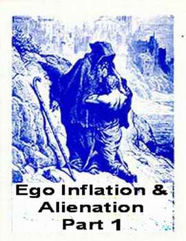 Ego Inflation and Alienation - Part 1