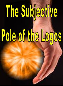 The Subjective Pole of the Logos - Click Image to Close