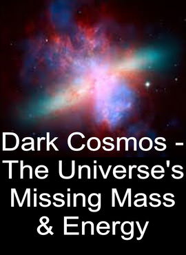 Dark Cosmos - The Universe's Missing Mass and Energy - Click Image to Close