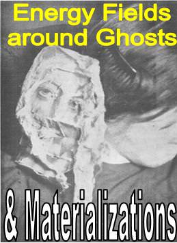 Energy Fields around Ghosts and Materializations - Click Image to Close