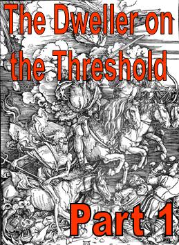 The Dweller on the Threshold - Part 1