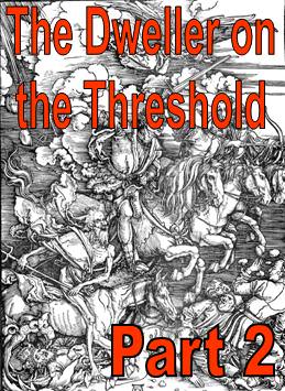 The Dweller on the Threshold - Part 2