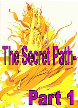 The Secret Path Part 1 - Click Image to Close