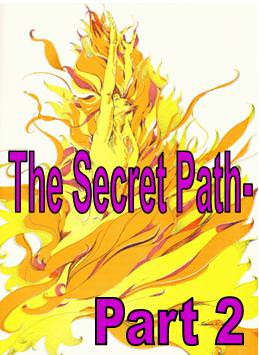The Secret Path Part 2 - Click Image to Close